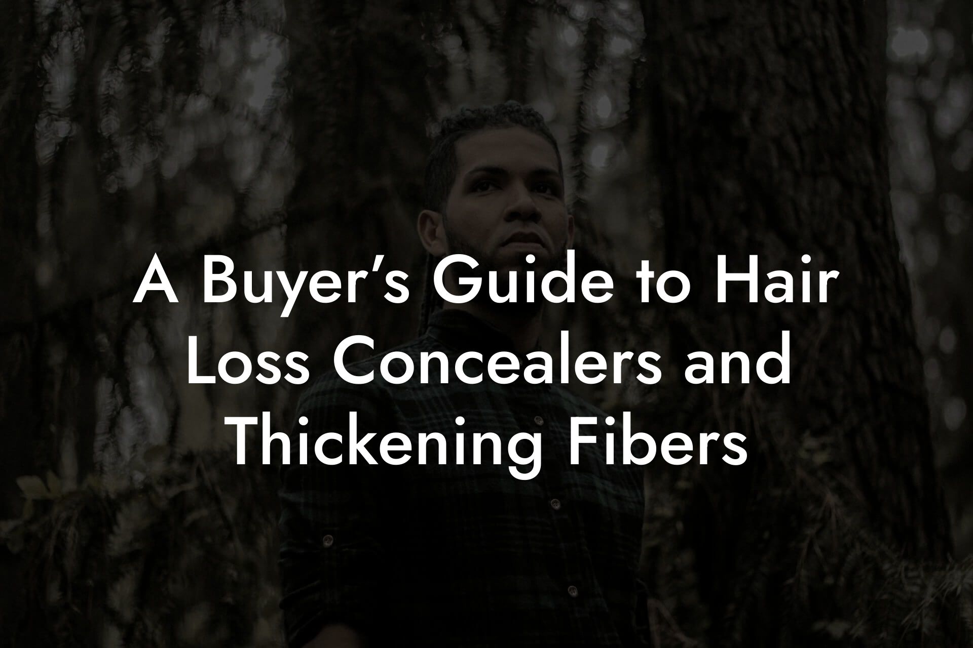 A Buyer’s Guide to Hair Loss Concealers and Thickening Fibers